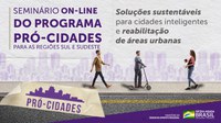 MDR abre inscrições para seminário sobre o Programa Pró-Cidades com representantes do Sudeste e do Sul