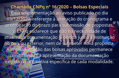 Chamada CNPq nº 16_2020 – Bolsas Especiais Em complementação ao aviso publicado no dia 03_12_2020, referente à alteração do cronograma e prorrogação do prazo para submissão de propostas, o CNPq escl.png