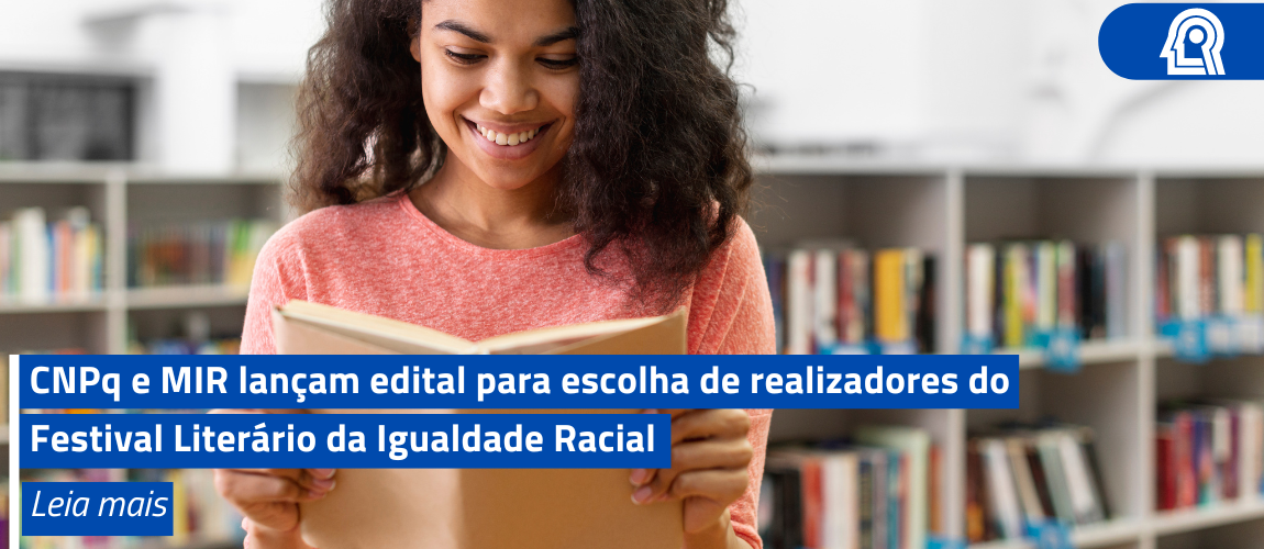 CNPq e MIR lançam edital para escolha de realizadores do Festival Literário da Igualdade Racial