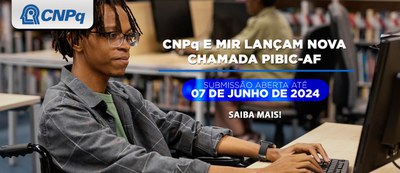 CNPq e MIR lançam nova Chamada PIBIC-Af