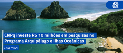 CNPq investe R$ 10 milhões em pesquisas no Programa Arquipélago e Ilhas Oceânicas