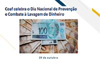 Coaf celebra o Dia Nacional de Prevenção e Combate à Lavagem de Dinheiro