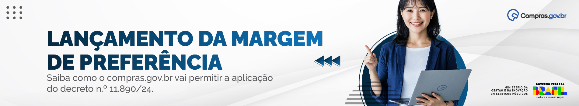 Mulher segurando um notebook e apontando para o alto com o dedo, ao lado do texto: 'Lançamento da margem de preferência. Saiba como o compras.gov.br vai permitir a aplicação do decreto nº 11.890/24.'