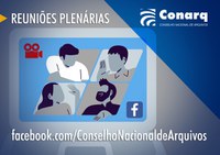 CONARQ passa a disponibilizar suas reuniões plenárias no Facebook