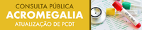 Consulta pública: atualização do PCDT de acromegalia