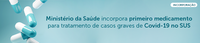 Ministério da Saúde aprova primeiro medicamento para tratamento da Covid-19 no SUS