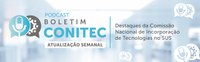 Boletim Conitec traz destaques semanais e convida ouvinte a saber mais sobre avaliação de tecnologias em saúde no SUS