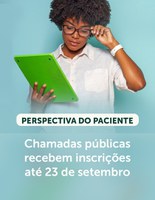 Chamadas públicas para Perspectiva do Paciente recebem inscrições até 23 de setembro