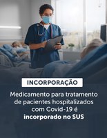 Medicamento para tratamento de pacientes hospitalizados com Covid-19 é incorporado no SUS