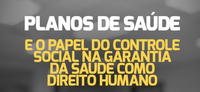 Seminário do CNS discute PL que flexibiliza regras para Planos de Saúde