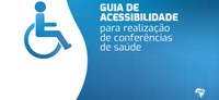 Guia de Acessibilidade: inclusão e cidadania na 16ª Conferência Nacional de Saúde (8ª+8)