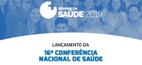 16ª Conferência Nacional de Saúde será lançada na Câmara dos Deputados