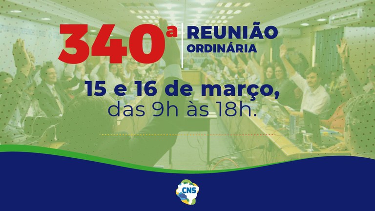 340ª Reunião Ordinária do CNS discute ações de combate à tuberculose e saúde das mulheres brasileiras