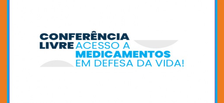 Conferência livre discute acesso a medicamentos em defesa da vida