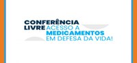 Conferência livre discute acesso a medicamentos em defesa da vida