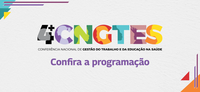 Confira a programação da 4ª Conferência Nacional de Gestão do Trabalho e Educação na Saúde