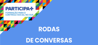 Rodas de Conversa do Projeto Participa+ estão com inscrições abertas