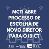 MCTI abre processo de escolha de novo diretor para o Ibict