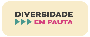 botão com o texto diversidade em pauta