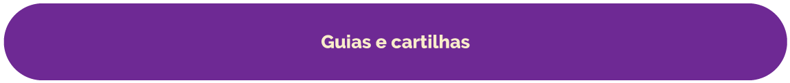 botão roxo com o titulo guias e cartilhas