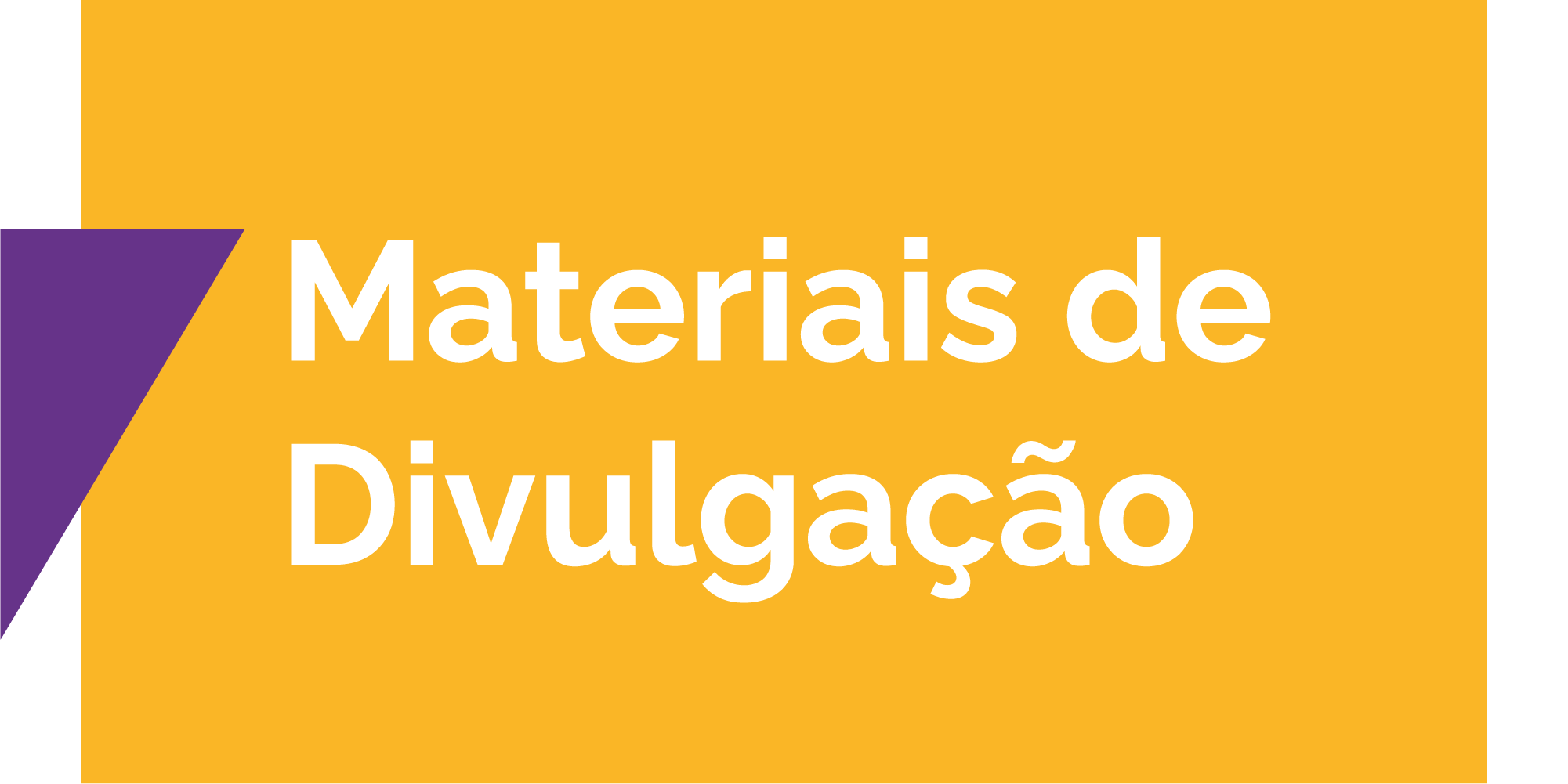 MATERIAIS DE DIVULGAÇÃO