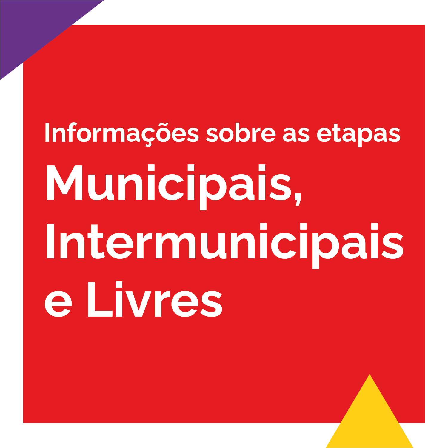 INFORMAÇÕES SOBRE AS ETAPAS MUNICIPAIS, INTERMUNICIPAIS E LIVRES