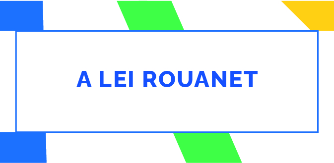 A LEI ROUANET