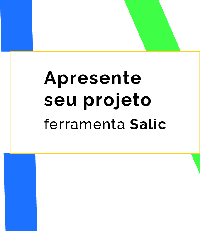 APRESENTE SEU PROJETO - FERRAMENTA SALIC