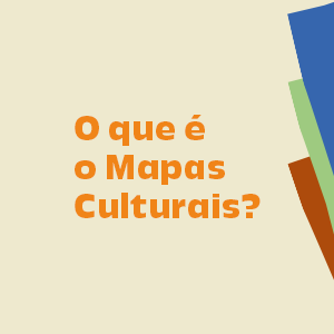 O QUE É O MAPAS CULTURAIS?