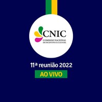 11ª reunião da Comissão Nacional de Incentivo à Cultura (CNIC)