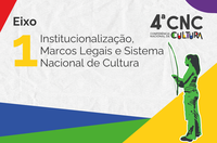 4ª CNC vai discutir a institucionalização da cultura