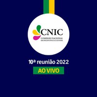 10ª reunião da Comissão Nacional de Incentivo à Cultura (CNIC)