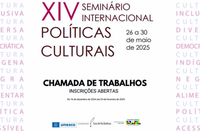 Aberta chamada de trabalhos para o XIV Seminário Internacional de Políticas Culturais