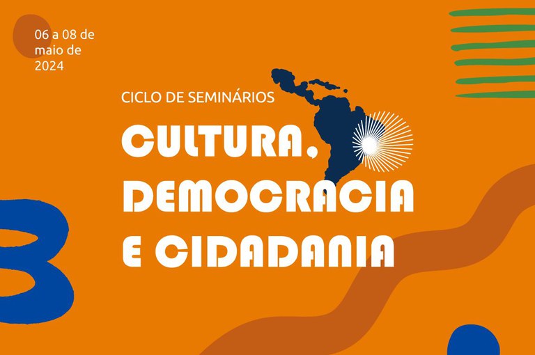 Ciclo de Seminários "Cultura, democracia e cidadania" promove formação para gestores e agentes culturais