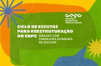 Conselho Nacional de Política Cultural inicia ciclo de escutas sobre reestruturação do colegiado
