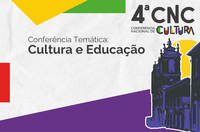 Diálogos entre Cultura e Educação dão o tom da próxima Conferência Temática rumo à 4ª CNC
