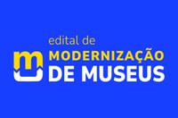 Divulgado o resultado do Edital Modernização de Museus 2023