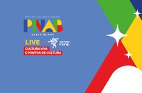 MinC promove live sobre a Política Cultura Viva na PNAB