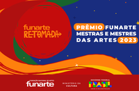 Prêmio Funarte Mestras e Mestres das Artes 2023: Resultado Pós-Suplementação é divulgado