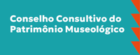 Publicada a nomeação do Conselho Consultivo do Patrimônio Museológico