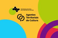 Últimos dias para inscrição nos editais de Agentes Territoriais de Cultura