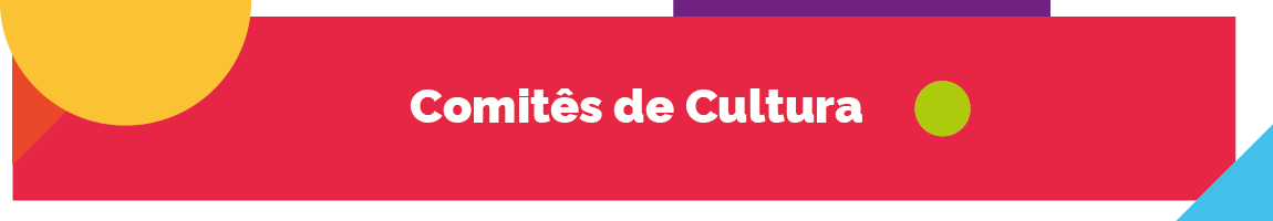 COMITÊS DE CULTURA