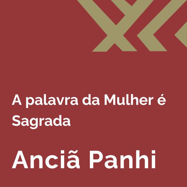 Clique para entrar na sessão a palavra da mulher é sagrada com a Anciã Panhi