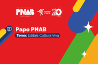 Papo PNAB detalha editais da Cultura Viva