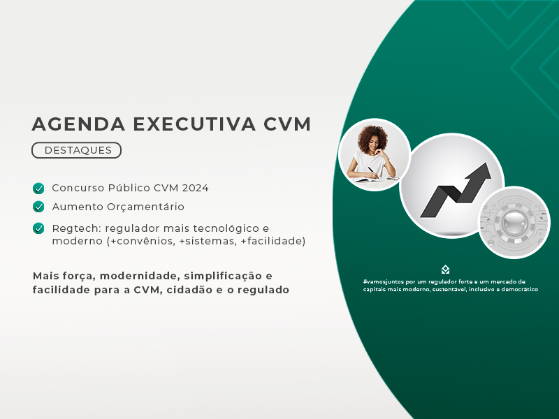 AGENDA EXECUTIVA CVM  | DESTAQUES | Concurso Público CVM 2024 | Aumento Orçamentário  | Regtech: regulador mais tecnológico e moderno (+ convênios, + sistemas, + facilidade) | Mais força, modernidade, simplificação e facilidade para a CVM, cidadão e o regulado | #vamosjuntos por um regulador forte e um mercado de capitais mais moderno, sustentável, inclusivo e democrático