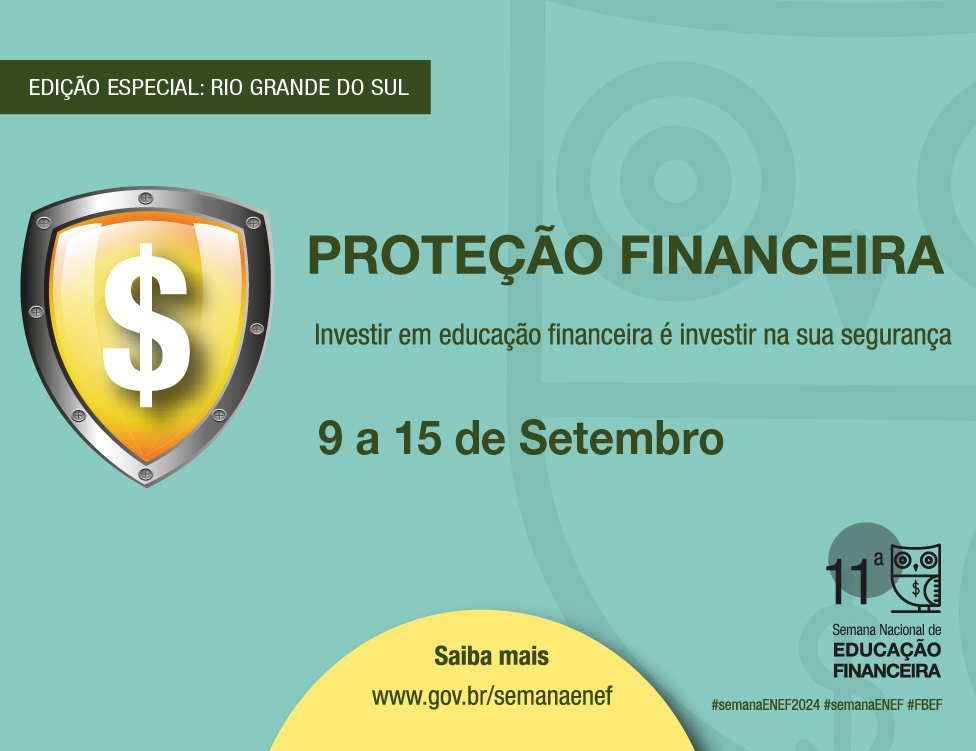 Banner promocional relacionado à 11ª Semana Nacional de Educação Financeira (Semana ENEF), que ocorrerá de 9 a 15 de setembro. A edição é especial para o estado do Rio Grande do Sul. No lado esquerdo da imagem, há um ícone de escudo com um símbolo de cifrão ($) no centro, sugerindo proteção financeira. À direita do escudo, o texto em destaque "PROTEÇÃO FINANCEIRA" é seguido pela frase "Investir em educação financeira é investir na sua segurança". Abaixo, a data do evento "9 a 15 de Setembro" é exibida em fonte grande, e logo abaixo está um círculo amarelo com a inscrição "Saiba mais" seguida do site "www.gov.br/semanaenef". No canto inferior direito, há o logotipo da Semana ENEF, que inclui uma coruja estilizada segurando um símbolo de cifrão. No topo do banner, uma faixa verde exibe o texto "EDIÇÃO ESPECIAL: RIO GRANDE DO SUL". As hashtags #semanaENEF2024, #semanaENEF e #FBEF estão no canto inferior direito da imagem, sugerindo o uso dessas tags nas redes sociais.