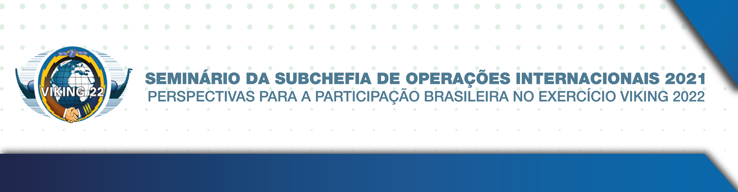 Seminário da Subchefia de Operações Internacionais 2021 - Perspectivas para a participação brasileira no exercício VIKING 2022