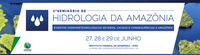 Para ajudar no enfrentamento dos efeitos da seca, Censipam promove 1º Seminário de Hidrologia da Amazônia