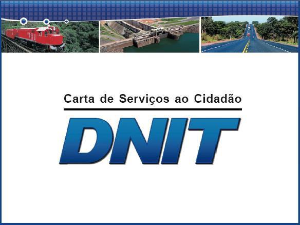 Carta de Serviços ao Cidadão do DNIT está disponível no portal 