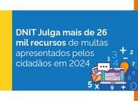 DNIT julga mais de 26 mil recursos de multas apresentados pelos cidadãos em 2024